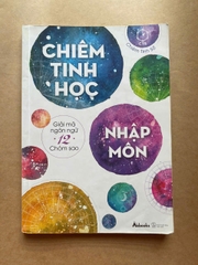 Chiêm Tinh Học Nhập Môn - Giải Mã Ngôn Ngữ 12 Chòm Sao