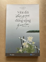 Một Đời Đáng Giá Đừng Sống Qua Loa