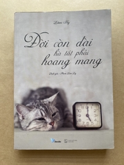 Đời Còn Dài Hà Tất Phải Hoang Mang