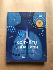 Cơ thể tự chữa lành: Lý giải những căn bệnh bí ẩn và phương cách điều trị dứt điểm