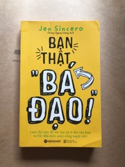 Bạn Thật “Bá Đạo”!