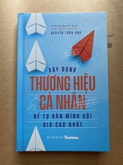 Xây Dựng Thương Hiệu Cá Nhân Để Tự Bán Mình Với Giá Cao Nhất