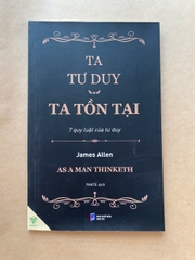 Ta Tư Duy, Ta Tồn Tại - 7 Quy Luật Của Tư Duy