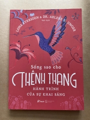 Sống Sao Cho Thênh Thang - Hành Trình Của Sự Khai Sáng