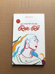 Dám Sống Một Cuộc Đời Rực Rỡ
