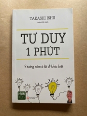 Tư Duy 1 Phút - Ý Tưởng Nằm Ở Lối Đi Khác Biệt