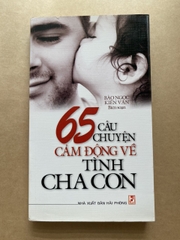 65 Câu chuyện cảm động về tình cha con