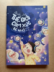 Bước Vào Thế Giới Cảm Xúc Bé Nhỏ Của Trẻ
