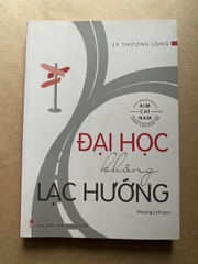 Đại Học Không Lạc Hướng (Kim Chỉ Nam Dành Cho Bạn Trẻ)