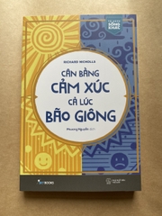 Cân bằng cảm xúc, cả lúc bão giông