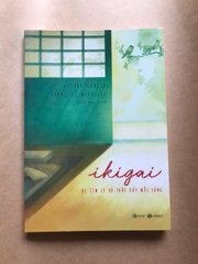 Ikigai - Đi Tìm Lý Do Thức Dậy Mỗi Sáng
