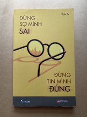 Đừng Sợ Mình Sai Đừng Tin Mình Đúng