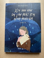 Xin Bạn Hãy Ôm Lấy Trái Tim Mình Trước Đã
