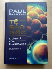 Tế Bào Gốc – Khám Phá Cùng Nhà Khoa Học