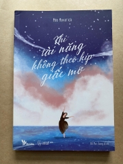Khi Tài Năng Không Theo Kịp Giấc Mơ