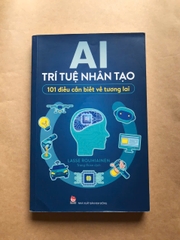 AI - Trí Tuệ Nhân Tạo - 101 Điều Cần Biết Về Tương Lai