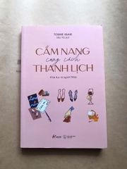 Cẩm Nang Cung Cách Thanh Lịch - 8 Bài Học Từ Người Nhật