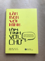 Làm Bạn Với Hình Làm Tình Với Chữ