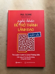 Nghĩ Khác Để Trở Thành Lãnh Đạo Xuất Sắc