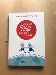 Cha Mẹ Nhật Dạy Con Tự Lập