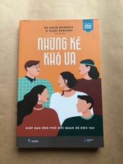 Những Kẻ Khó Ưa - Giúp Bạn Ứng Phó Mối Quan Hệ Độc Hại