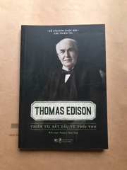 Thomas Edison - Thiên Tài Bắt Đầu Từ Tuổi Thơ