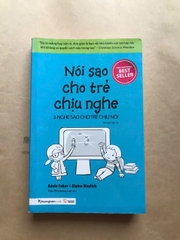 Nói Sao Cho Trẻ Chịu Nghe, Nghe Sao Cho Trẻ Chịu Nói