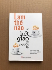 Làm Thế Nào Để Kết Giao Với Người Lạ