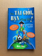 Tôi tài giỏi bạn cũng thế