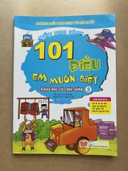 101 Điều Em Muốn Biết - Khoa Học Và Cuộc Sống - Tập 2