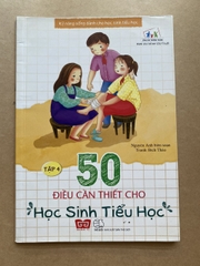Kỹ Năng Sống Dành Cho Học Sinh Tiểu Học - 50 Điều Cần Thiết Cho Học Sinh Tiểu Học (Tập 4)
