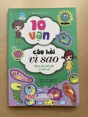 10 Vạn Câu Hỏi Vì Sao - Khám Phá Thế Giới Vi Sinh Vật