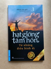 Hạt Giống Tâm Hồn - Tập 3 - Từ Những Điều Bình Dị