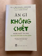 Ăn Gì Không Chết - Sức Mạnh Chữa Lành Của Thực Phẩm