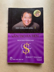 Dạy Con Làm Giàu 01: Để Không Có Tiền Vẫn Tạo Ra Tiền