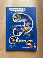 Mười Vạn Câu Hỏi Vì Sao - Thiên Văn Học