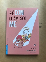 Để Con Chăm Sóc Mẹ - I’m A Caregiver