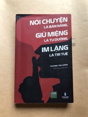 Nói Chuyện Là Bản Năng, Giữ Miệng Là Tu Dưỡng, Im Lặng Là Trí Tuệ