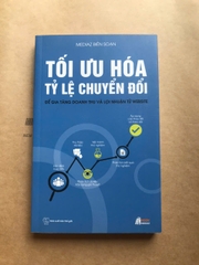 Tối Ưu Hóa Tỷ Lệ Chuyển Đổi - Để Gia Tăng Doanh Thu Và Lợi Nhuận Từ Website
