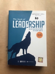 The Book Of Leadership - Dẫn Dắt Bản Thân, Đội Nhóm Và Tổ Chức Vươn Xa
