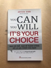 You Can, You Will - It's Your Choice - Bạn Có Thể, Bạn Sẽ Thành Công, Đó Là Sự Lựa Chọn Của Bạn