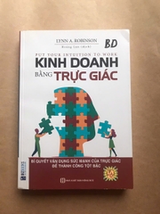Kinh Doanh Bằng Trực Giác - Bí Quyết Vận Dụng Sức Mạnh Của Trực Giác Để Thành Công Tột Bậc