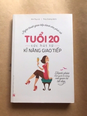 Tuổi 20 Sức Hút Từ Kĩ Năng Giao Tiếp