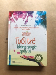 Tuổi Trẻ Không Bao Giờ Quay Lại - Tuyển Chọn Những Câu Chuyện Hay Nhất