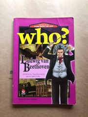 Who? Chuyện Kể Về Danh Nhân Thế Giới - Ludwig Van Beethoven