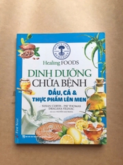 Dinh Dưỡng Chữa Bệnh - Dầu, Cá Và Thực Phẩm Lên Men