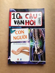 10 Vạn Câu Hỏi Vì Sao? - Con Người