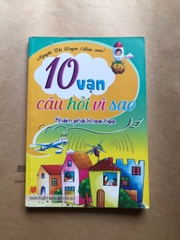 10 Vạn Câu Hỏi Vì Sao - Khám Phá Khoa Học