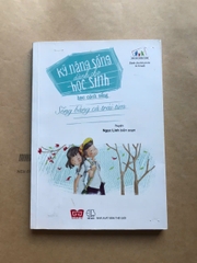 Kỹ năng sống dành cho học sinh - Học cách sống (Sống bằng cả trái tim)