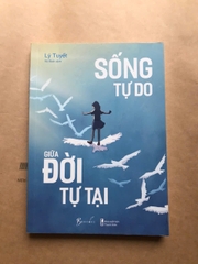 Sống Tự Do Giữa Đời Tự Tại